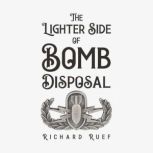 The Lighter Side of Bomb Disposal, Richard Ruef