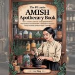 The Ultimate Amish Apothecary Book, Lisa King