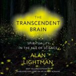 The Transcendent Brain, Alan Lightman