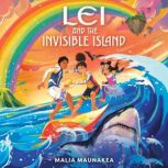 Lei and the Invisible Island, Malia Maunakea