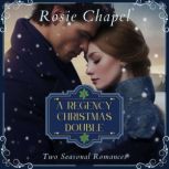 A Regency Christmas Double, Rosie Chapel