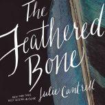 The Feathered Bone, Julie Cantrell