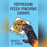 Pepperoni Pizza Pinching Chimps, Tracey C Ayres