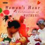 Womans Hour A Celebration Of Mothers..., BBC