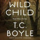 Wild Child And Other Stories, T. C. Boyle