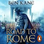 The Road to Rome, Ben Kane