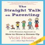 The Straight Talk on Parenting, Vicki Hoefle