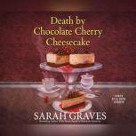 Death by Chocolate Cherry Cheesecake, Sarah Graves