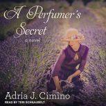 A Perfumers Secret, Adria J. Cimino