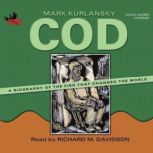Cod A Biography of the Fish That Changed the World, Mark Kurlansky