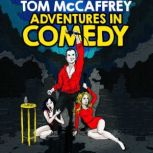 Tom McCaffrey Adventures in Comedy, Tom McCaffrey