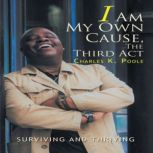 I Am My Own Cause, the Third Act, Charles K. Poole