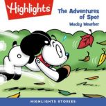 The Adventures of Spot: Wacky Weather, Highlights For Children