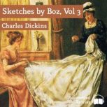 Sketches by Boz Volume 3, Charles Dickens
