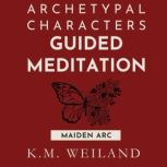 The Maiden Arc Coming of Age, K.M. Weiland