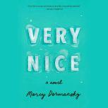 Very Nice A novel, Marcy Dermansky