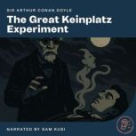 The Great Keinplatz Experiment, Sir Arthur Conan Doyle