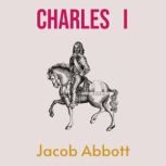 Charles I, Jacob Abbott