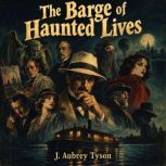The Barge of Haunted Lives, J. Aubrey Tyson