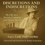 Discretions  Indiscretions, Lucy, Lady Duff Gordon