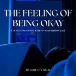The Feeling of Being Okay, Serenity Field