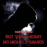 But That Meant No Nightly Games, Anjali Oppenheimer