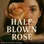 HalfBlown Rose Book Summary  Analy..., Ava Cross