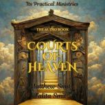 Understanding the Courts of Heaven, Matthew Smit