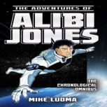 The Adventures of Alibi Jones Chronol..., Mike Luoma