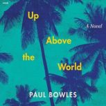 Up Above the World, Paul Bowles