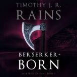 Berserkerborn, Timothy J. R. Rains