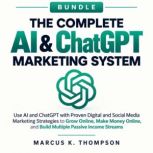 The Complete AI ChatGPT Marketing S..., Marcus K. Thompson