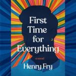 First Time for Everything, Henry Fry