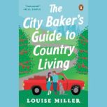 The City Bakers Guide to Country Liv..., Louise Miller