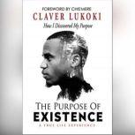 The Purpose of Existence, Claver Lukoki