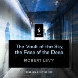 The Vault of the Sky, the Face of the..., Robert Levy