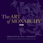 The Art Of Monarchy, Will Gompertz