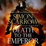 Death to the Emperor Eagles of the E..., Simon Scarrow