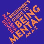 A Beginners Guide to Being Mental, Natasha Devon