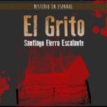 El Grito, Santiago Fierro Escalante