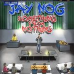 Jay Nog Something From Nothing, Jay Nog