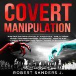 COVERT MANIPULATION, Robert Sanders J.
