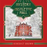The Mystery of Mistletoe Hall, Benedict Brown