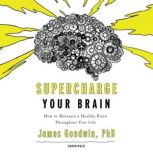 Supercharge Your Brain, James Goodwin PhD