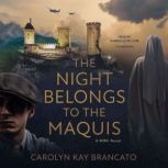 The Night Belongs to the Maquis, Carolyn Kay Brancato