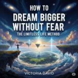 How to Dream Bigger Without Fear, Victoria David
