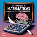 Que Tanto Sabes De Matematicas Evalue..., Onofre Quezada