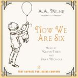 Now We Are Six -  Poems by A.A. Milne - Unabridged, A.A. Milne
