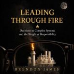 Leading Through Fire, Brendon James