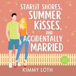Starlit Shores, Summer Kisses, and Ac..., Kimmy Loth